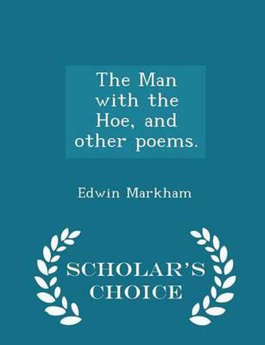 Cover image for The Man with the Hoe, and Other Poems. - Scholar's Choice Edition
