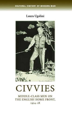 Civvies: Middle-Class Men on the English Home Front, 1914-18