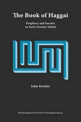 Cover image for The Book of Haggai: Prophecy and Society in Early Persian Yehud