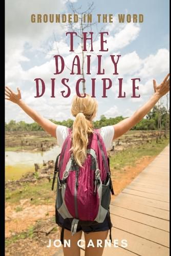 The Daily Disciple: Grounded in The Word