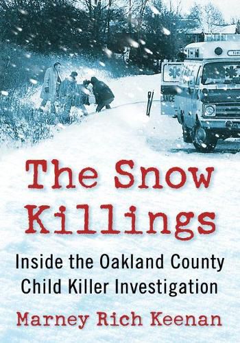 Cover image for The Snow Killings: Inside the Oakland County Child Killer Investigation