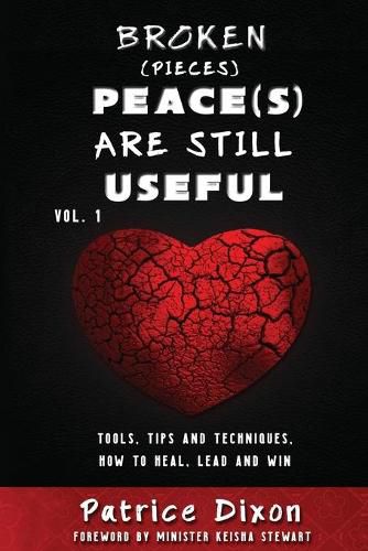 Cover image for Broken (Pieces) Peace(s) are Still Useful: Tips, Tools and Techniques, How To Heal, Lead and Win