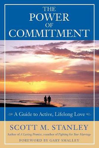 Cover image for The Power of Commitment: A Guide to Active, Lifelong Love