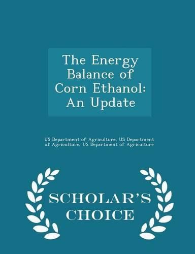 Cover image for The Energy Balance of Corn Ethanol: An Update - Scholar's Choice Edition