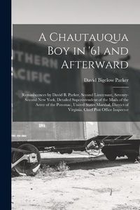 Cover image for A Chautauqua Boy in '61 and Afterward