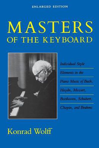 Cover image for Masters of the Keyboard, Enlarged Edition: Individual Style Elements in the Piano Music of Bach, Haydn, Mozart, Beethoven, Schubert, Chopin, and Brahms