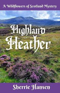 Cover image for Highland Heather: A Wildflowers of Scotland Mystery