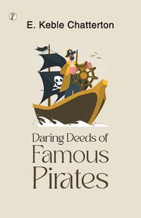 Cover image for Daring Deeds of Famous Pirates
