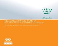 Cover image for International trade outlook for Latin America and the Caribbean 2021: pursuing a resilient and sustainable recovery