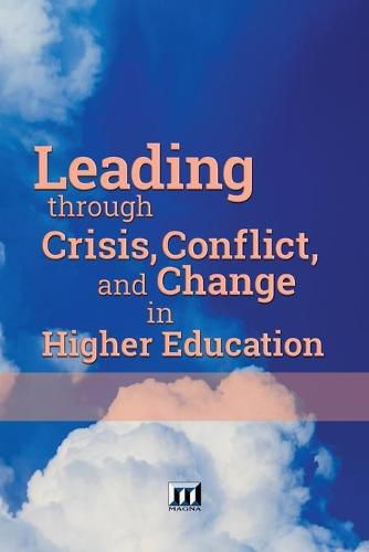 Cover image for Leading through Crisis, Conflict, and Change in Higher Education