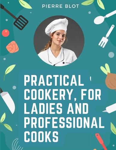 Cover image for Practical Cookery, for Ladies and Professional Cooks