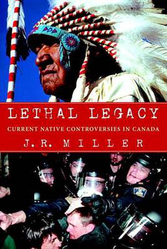 Cover image for Lethal Legacy: Current Native Controversies in Canada