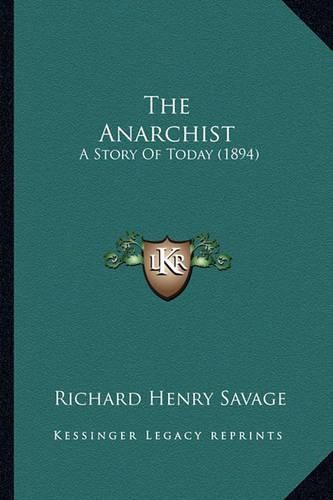 The Anarchist the Anarchist: A Story of Today (1894) a Story of Today (1894)