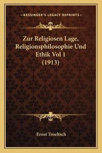 Cover image for Zur Religiosen Lage, Religionsphilosophie Und Ethik Vol 1 (1913)