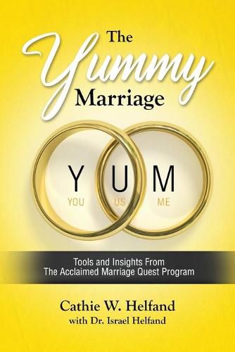 Cover image for The YUMMY Marriage: Tools and Insights From The Acclaimed Marriage Quest Program