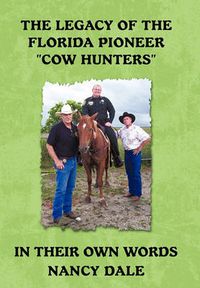Cover image for The Legacy of the Florida Pioneer  Cow Hunters: In Their Own Words
