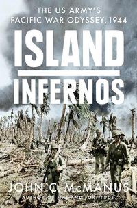 Cover image for Island Infernos: The US Army's Pacific War Odyssey, 1944