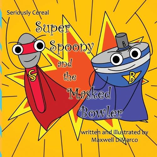 Cover image for Seriously Cereal Super Spoony and the Masked Bowler