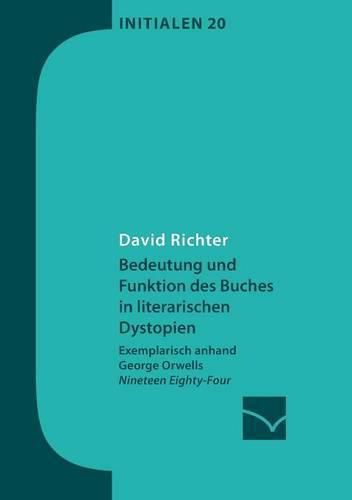 Cover image for Bedeutung und Funktion des Buches in literarischen Dystopien: Exemplarisch anhand George Orwells Nineteen Eighty-Four