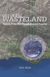 Cover image for Out of the Wasteland: Stories from the Environmental Frontier