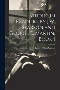 Cover image for Studies in Reading, by J.W. Searson and George E. Martin, Book 1