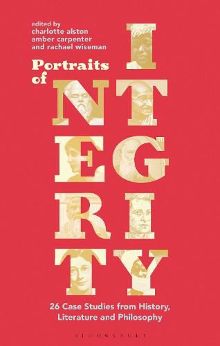 Portraits of Integrity: 26 Case Studies from History, Literature and Philosophy