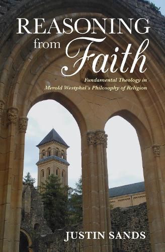 Cover image for Reasoning from Faith: Fundamental Theology in Merold Westphal's Philosophy of Religion
