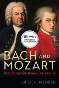 Cover image for Bach and Mozart: Essays on the Enigma of Genius