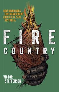 Cover image for Fire Country: How Indigenous Fire Management Could Help Save Australia