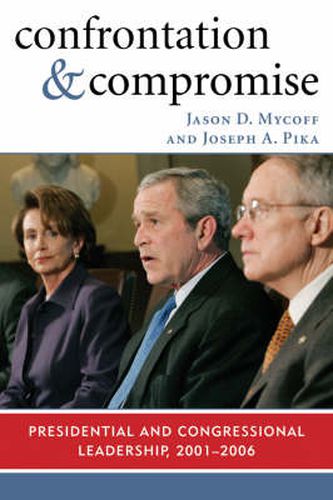 Cover image for Confrontation and Compromise: Presidential and Congressional Leadership, 2001-2006