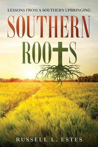 Cover image for Southern Roots: Lessons From a Southern Upbringing