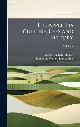 Cover image for The Apple; Its Culture, Uses and History