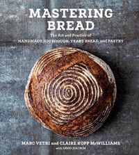 Cover image for Mastering Bread: The Art and Practice of Handmade Sourdough, Yeast Bread, and Pastry
