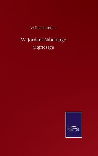 W. Jordans Nibelunge: Sigfridsage