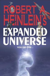 Cover image for Robert A. Heinlein's Expanded Universe (Volume One)