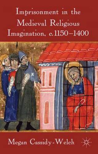 Cover image for Imprisonment in the Medieval Religious Imagination, c. 1150-1400