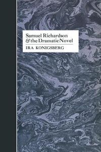 Cover image for Samuel Richardson and the Dramatic Novel