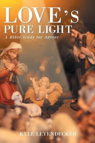 Cover image for Love's Pure Light: A Bible Study for Advent