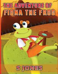 Cover image for The Adventure of Fiona The Frog