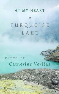 Cover image for At My Heart, A Turquoise Lake