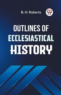 Cover image for Outlines of Ecclesiastical History