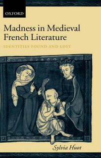 Cover image for Madness in Medieval French Literature: Identities Found and Lost