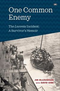 Cover image for One Common Enemy: The Laconia Incident: a Survivor's Memoir