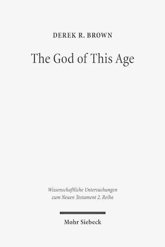 Cover image for The God of This Age: Satan in the Churches and Letters of the Apostle Paul