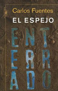 Cover image for El Espejo Enterrado / The Buried Mirror