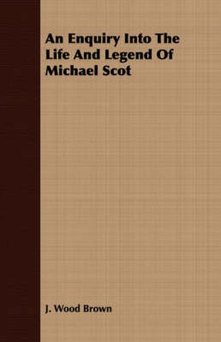 Cover image for An Enquiry Into the Life and Legend of Michael Scot
