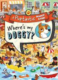 Cover image for Where's My Doggy?: A Pup-Tastic Search and Find Book