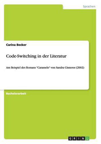 Code-Switching in der Literatur: Am Beispiel des Romans Caramelo von Sandra Cisneros (2002)