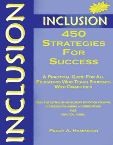 Cover image for Inclusion: 450 Strategies for Success: A Practical Guide for All Educators Who Teach Students with Disabilities