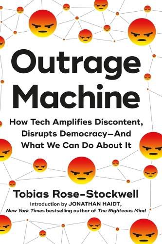 Cover image for Outrage Machine: How Tech Is Amplifying Discontent, Undermining Democracy, and Pushing Us Towards Chaos